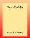 Duening T.N., Ivancevich J.M., McIngvale J. - Always Think Big